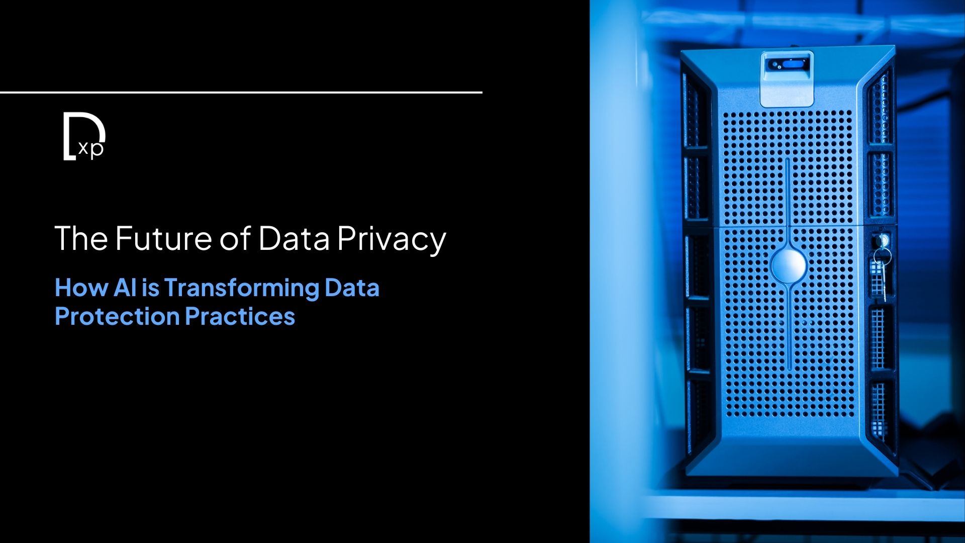 The Future of Data Privacy: How AI is Transforming Data Protection Practices