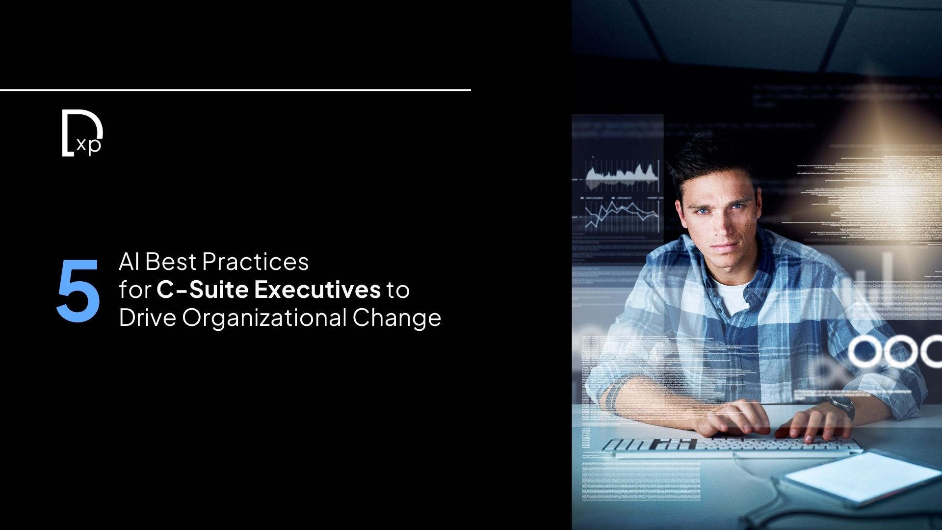 Top 5 AI Best Practices for C-Suite Executives to Drive Organizational Change