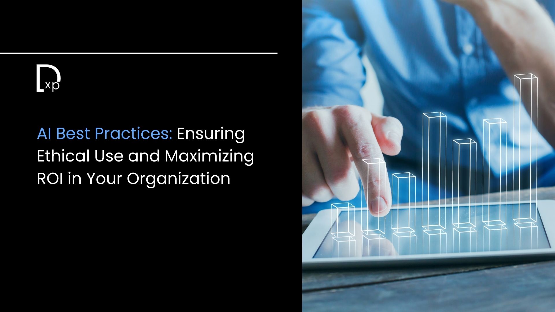 AI Best Practices: Ensuring Ethical Use and Maximizing ROI in Your Organization