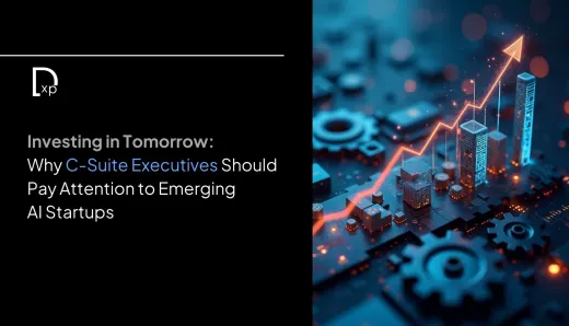 Investing in Tomorrow: Why C-Suite Executives Should Pay Attention to Emerging AI Startups