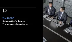 The AI CEO: Automation’s Role in Tomorrow’s Boardroom