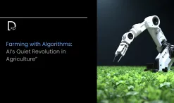 Farming with Algorithms: AI’s Quiet Revolution in Agriculture